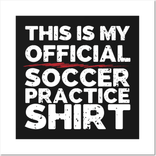 This Is My Official Soccer Practice Shirt Posters and Art